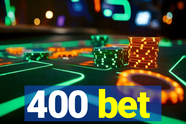 400 bet